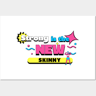 Strong is the NEW skinny! Posters and Art